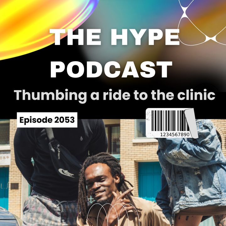 Episode 2053: Thumbing a ride to the clinic