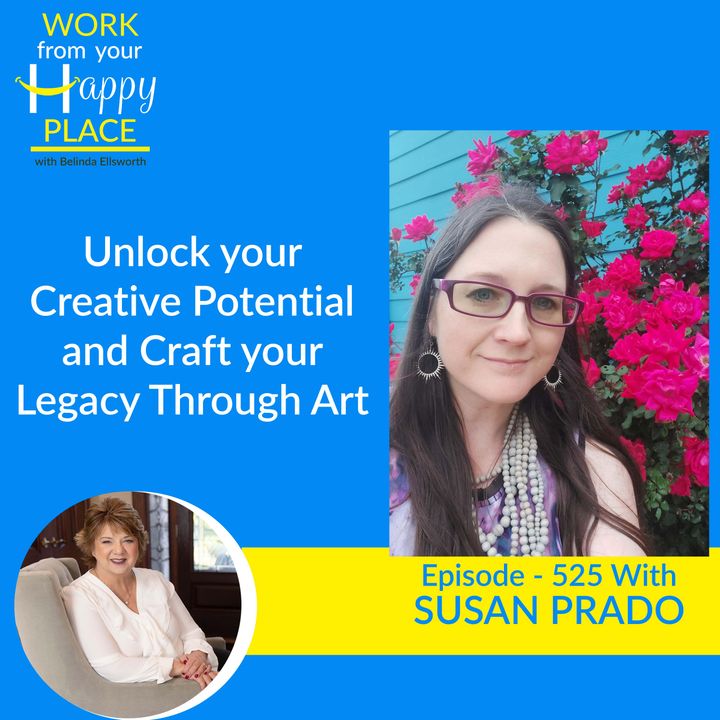 Unlock your Creative Potential and Craft your Legacy Through Art with Susan Prado