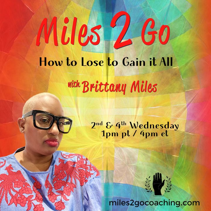Miles 2 Go with Brittany Miles: How to Lose to Gain It All