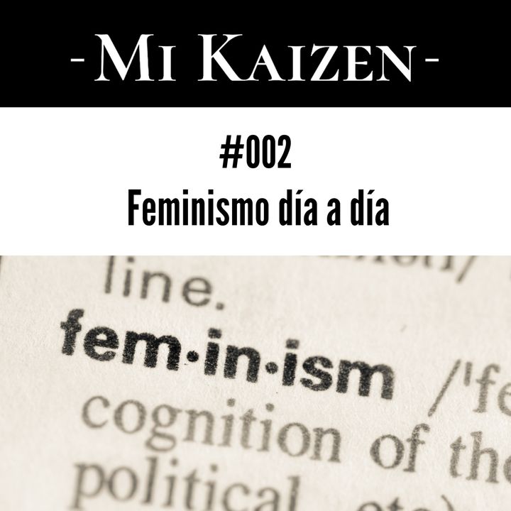 #002 Feminismo día a día