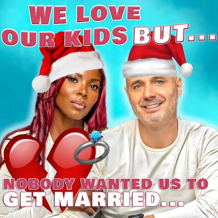 Nobody Wanted Us To Get Married