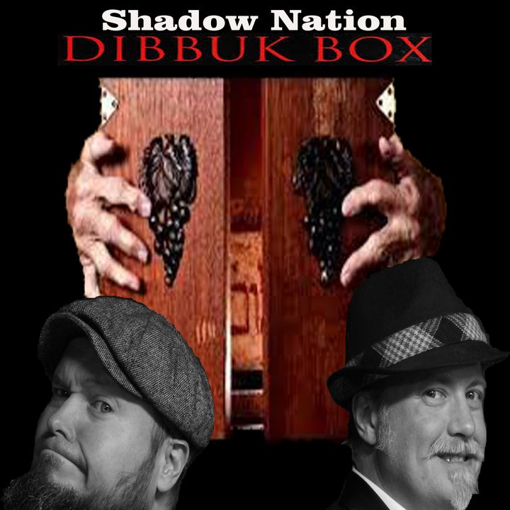 Dibbuk Box on Shadow Nation w/Author-Owner Jason Haxton (Halloween Special)