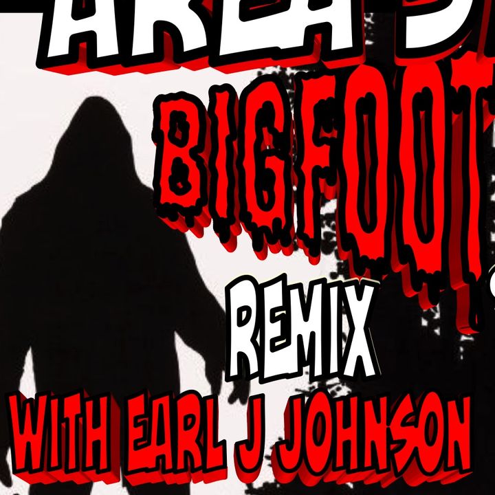 BIGFOOT REMIX w EARL J JOHNSON AREA 5150 UFO RADIO 95.5 FM KCBP