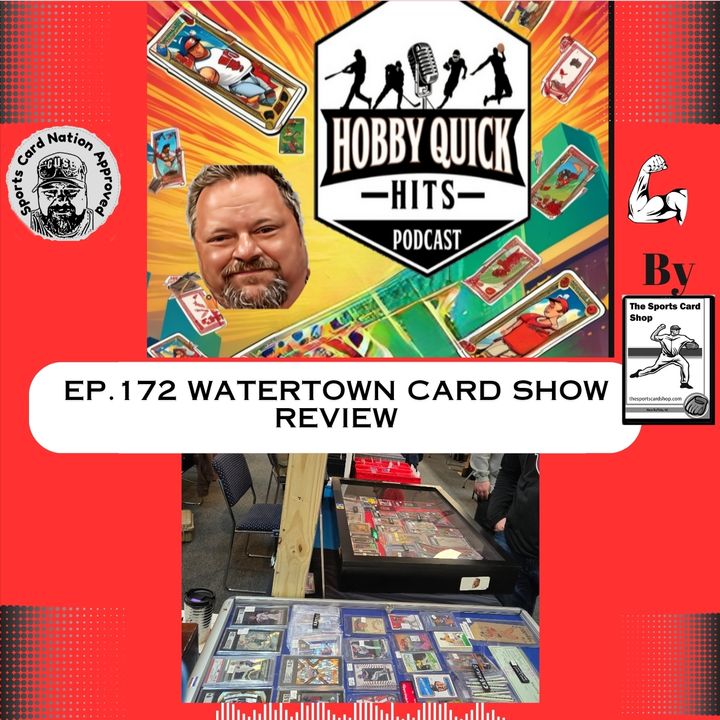 Hobby Quick Hits Ep.172 Watertown Card Show Review