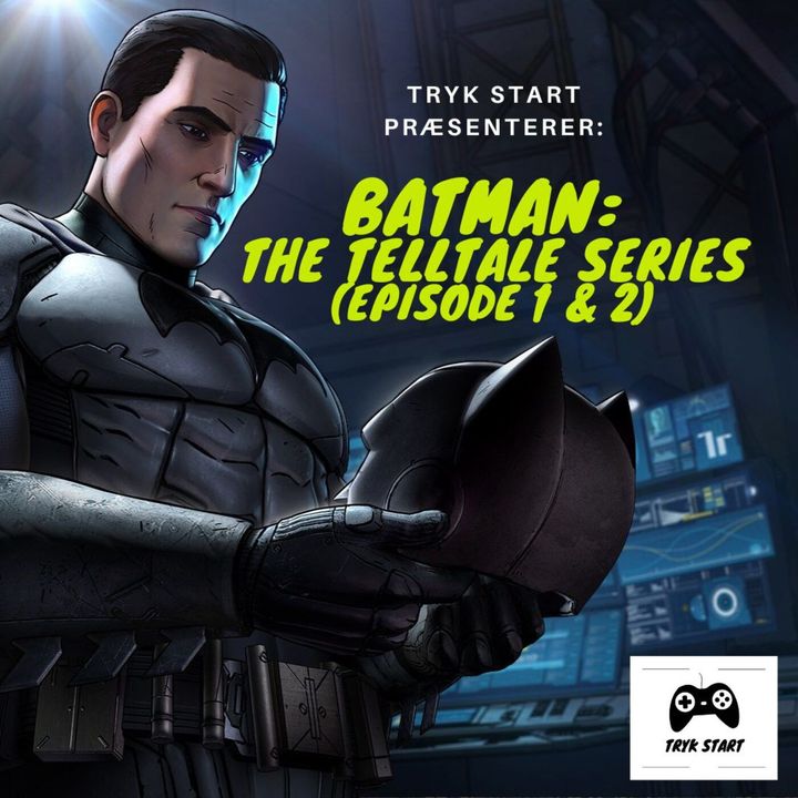 Spil 60 - Batman: The Telltale Series (Episode 1 & 2)
