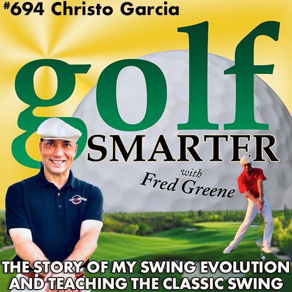 YouTube Sensation Christo Garcia on the Story of MySwingEvolution, and Teaching the Classic Golf Swing