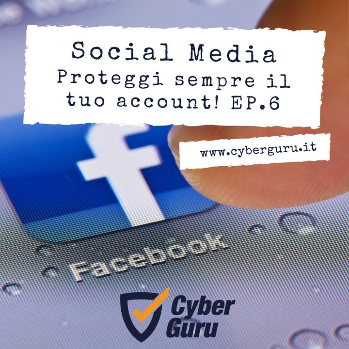 Social Media - Ep.6 – Proteggi sempre il tuo account Facebook!