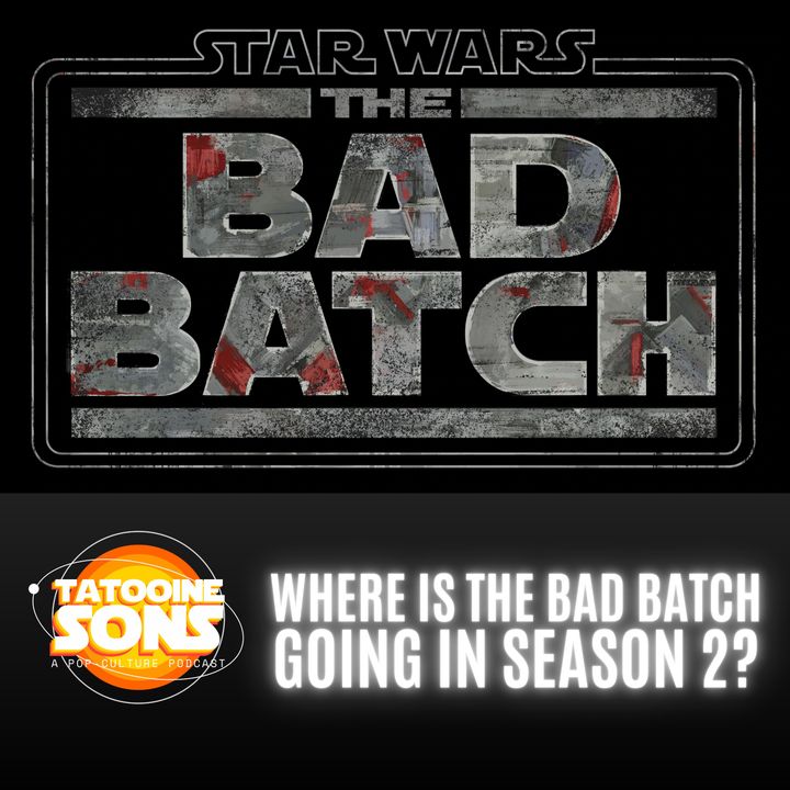 Where is The Bad Batch Going in Season 2?