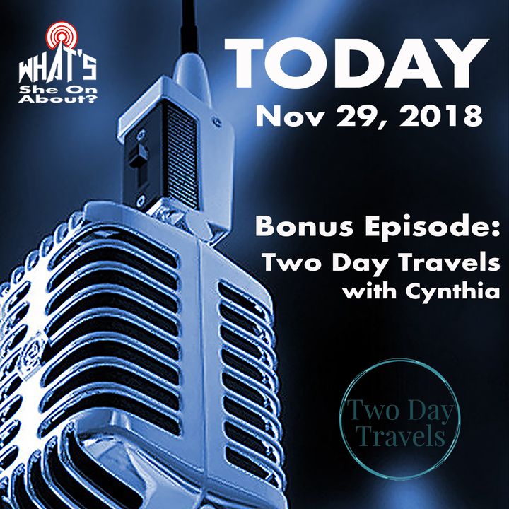 Bonus Ep - Two Day Travels with Cynthia