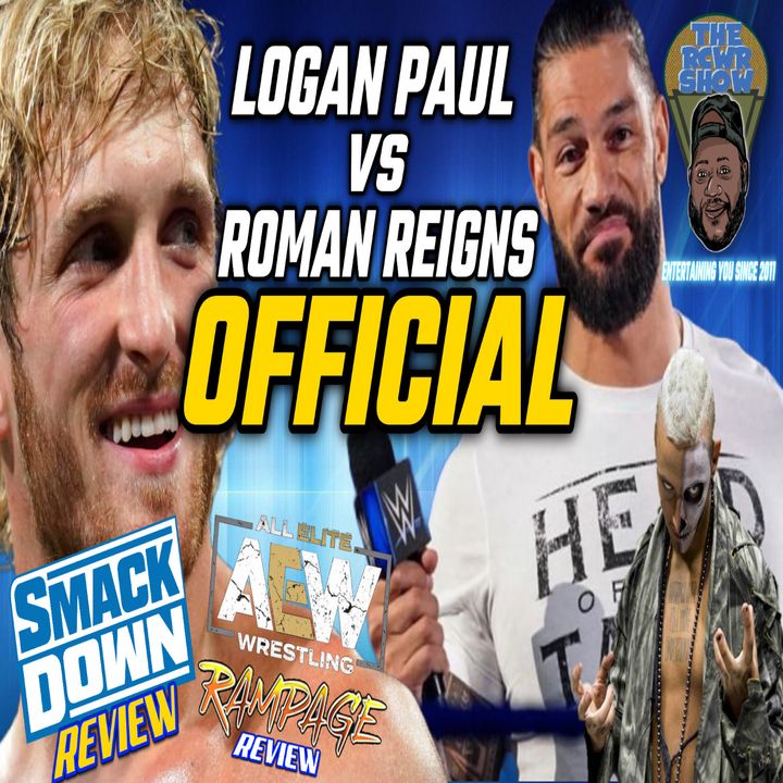 Episode 967: Logan Paul Wants Roman Reigns! Prelude to AEW Grand Slam! The RCWR Show 9/16/22