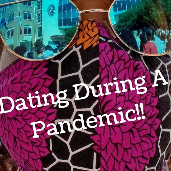 Dating During A Pandemic Is Sooo Complicated (Humor)