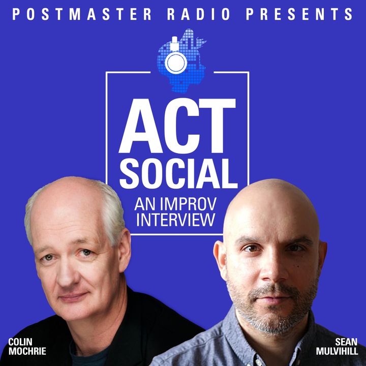 *SPECIAL* Act Social: An Improv Interview with Colin Mochrie & Sean Mulvihill