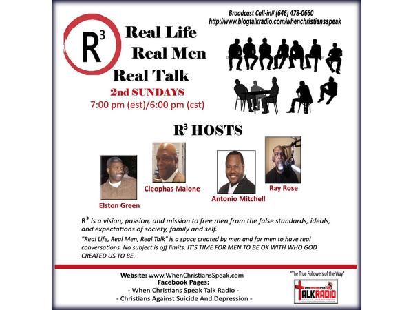 R3 REAL LIFE;  MEN; AND TALK with Ray, Elston, Cleophas, Tyrone, and Antonio!
