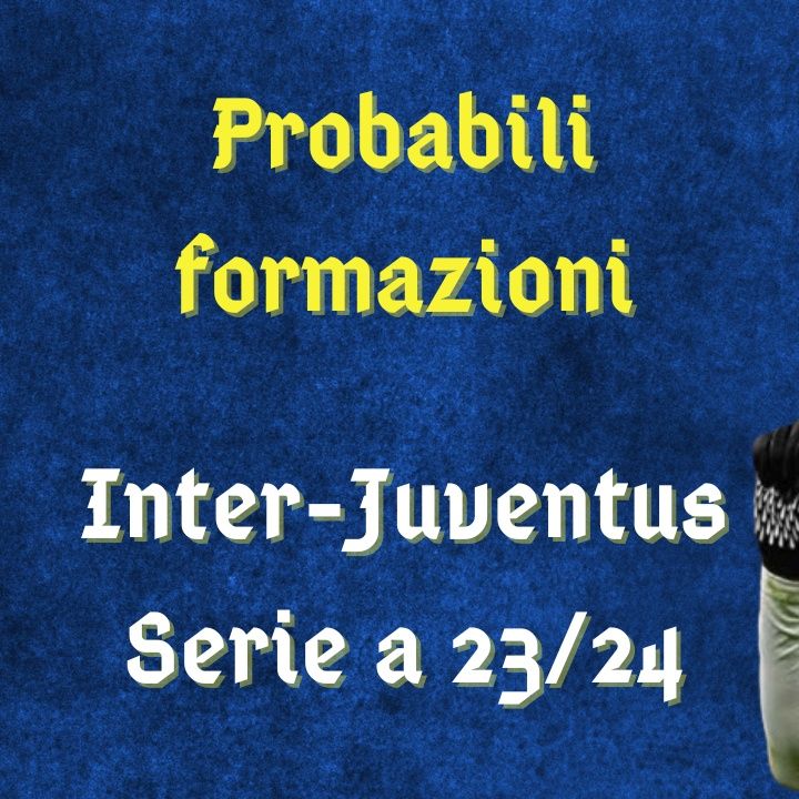 Inter-Juventus, probabili formazioni in Serie A 2023/24: ballottaggio Dumfries-Darmian per Inzaghi