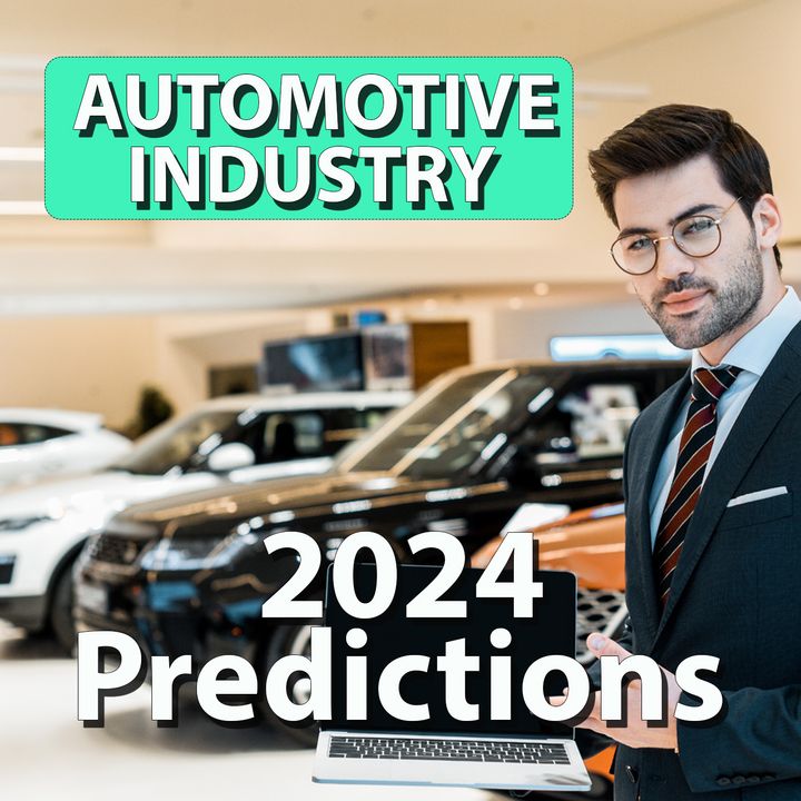 2024 Auto Industry Predictions S5 E6