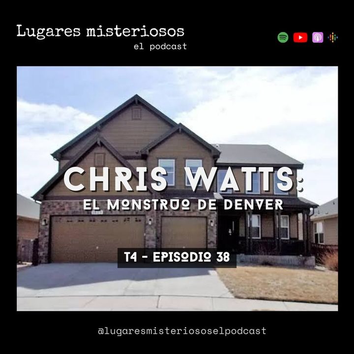 Chris Watts: El Monstruo de Denver - T4E38