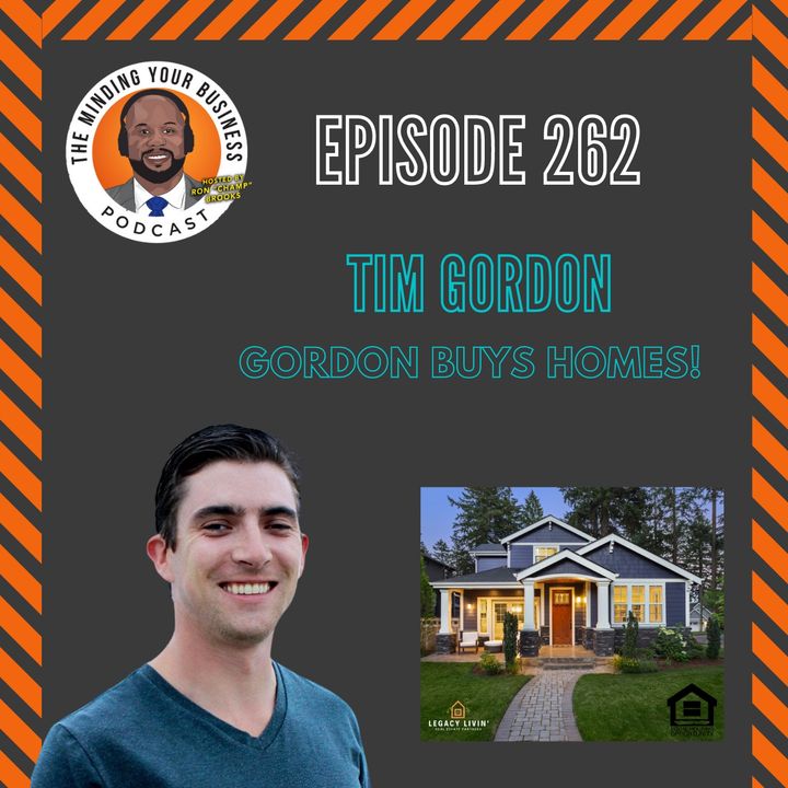 #262 - Tim Gordon, Founder & President of Gordon Buys Homes