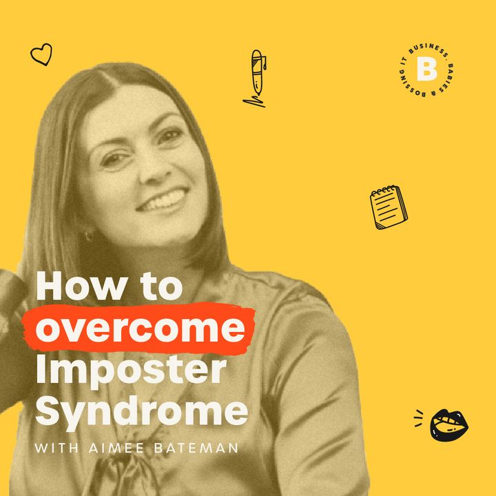 How to overcome Imposter Syndrome with Aimee Bateman
