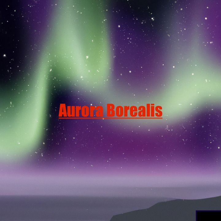 Aurora Borealis now and Forever