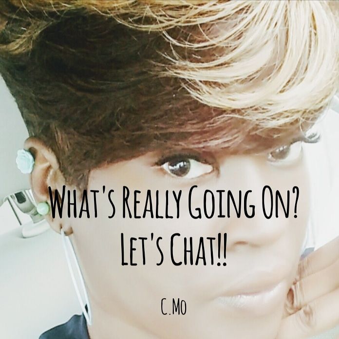 What's Really Going On ? Lets Chat With C.Mo