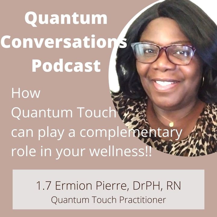 1.7 Quantum Touch Can Play A Complementary Role In Your Wellness! Life Force Energy Accelerates Healing with Ermion Pierre