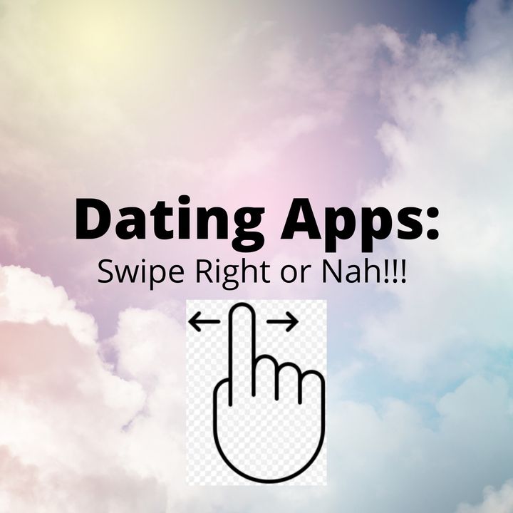 Dating Apps_ Swipe right or Nah!!!