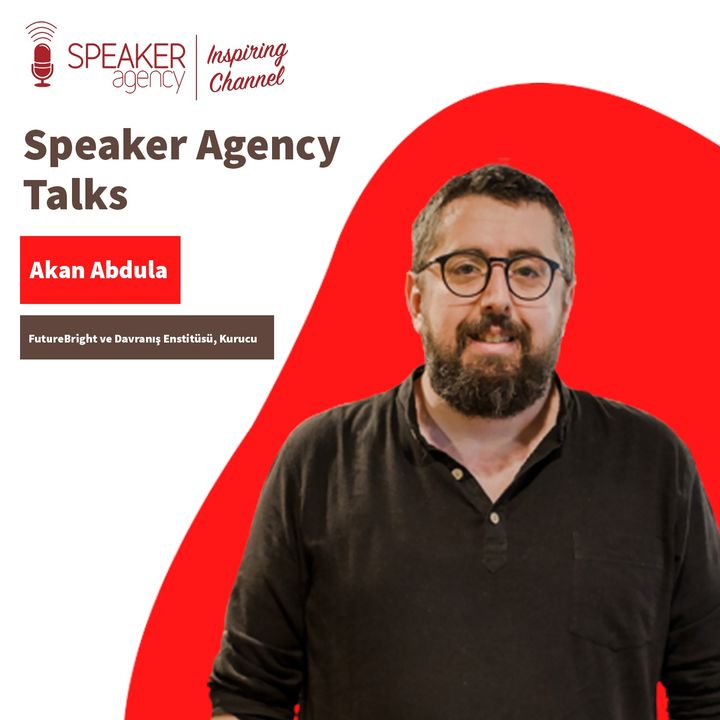 Akan Abdula - Yeni Normali Anlamak - Speaker Agency Talks