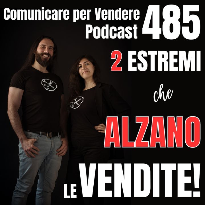 485 - I 2 Estremi che alzano le Vendite della tua Azienda