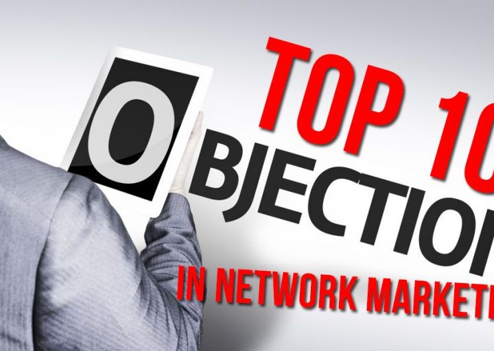 Overcoming 2 Common Network Marketing Objections (Part 4)