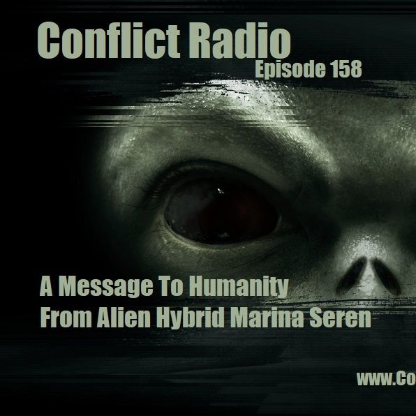 Episode 158  A MESSAGE TO HUMANITY From Human Alien Hybrid Marina Seren
