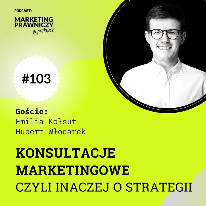 MPP#103 Konsultacje marketingowe czyli inne podejście do strategii – Emilia Kołsut, Hubert Włodarek