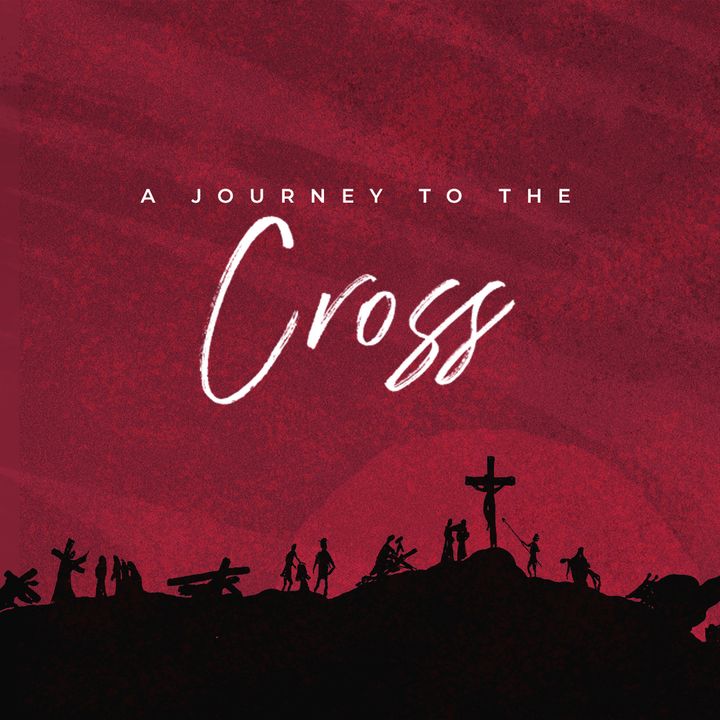 A Journey to the Cross