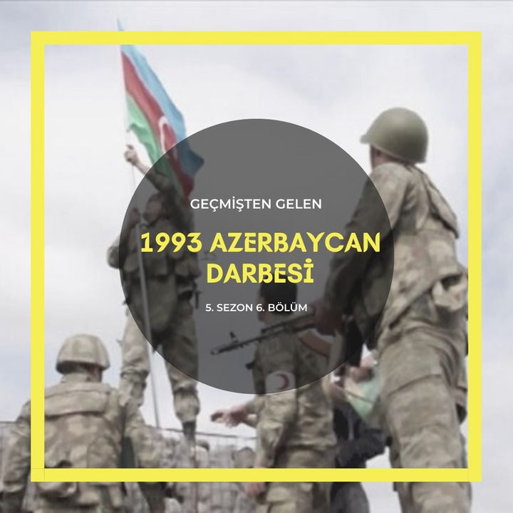 ASKERİ DARBELER .06 - 1993 Azerbaycan Darbesi
