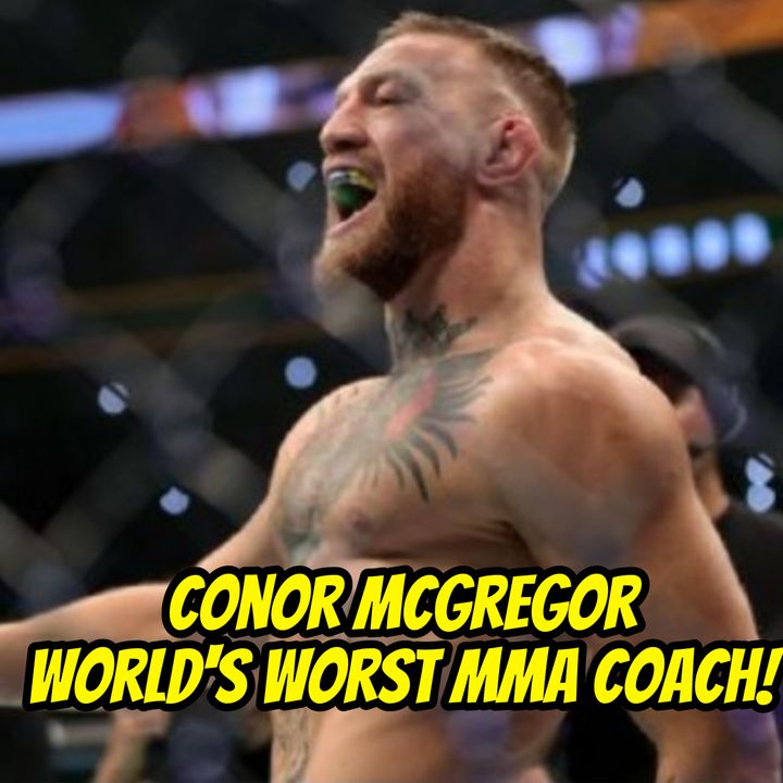 Conor McGregor, World's Worst MMA Coach!