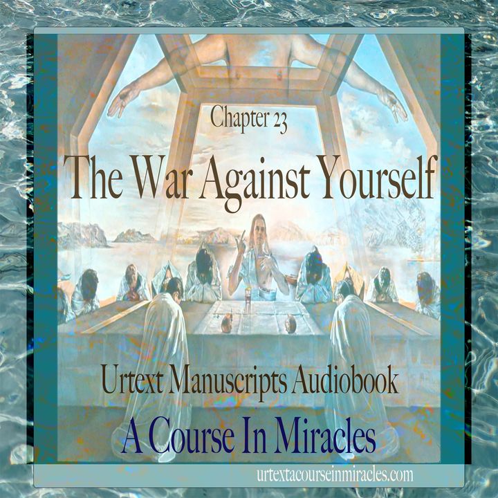 Chapter 23 - The War Against Yourself - Urtext Manuscripts
