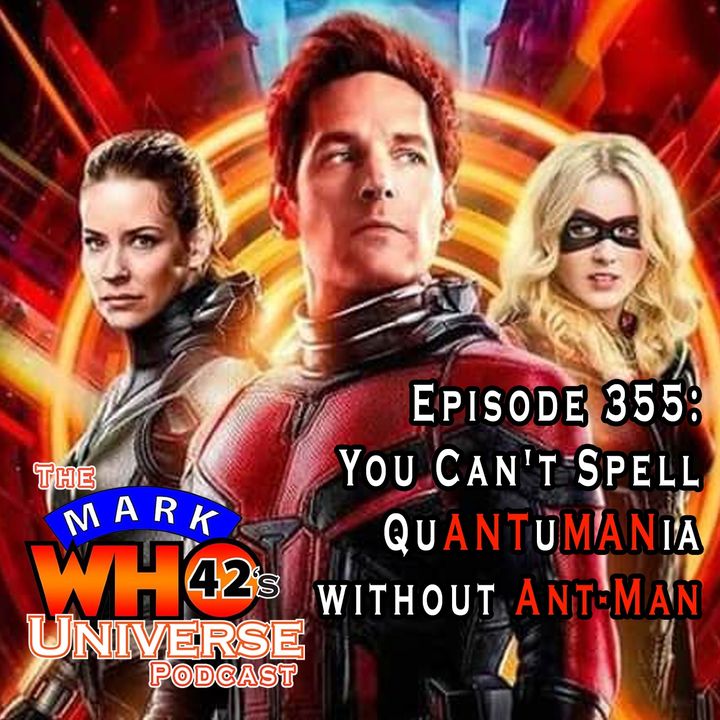 Episode 355 - You Can't Spell QuANTuMANia without Ant-Man