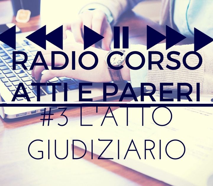 Radio Corso Atti e Pareri - #3 L'ATTO GIUDIZIARIO