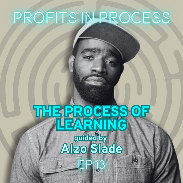 The Process of Learning Guided by Alzo Slade