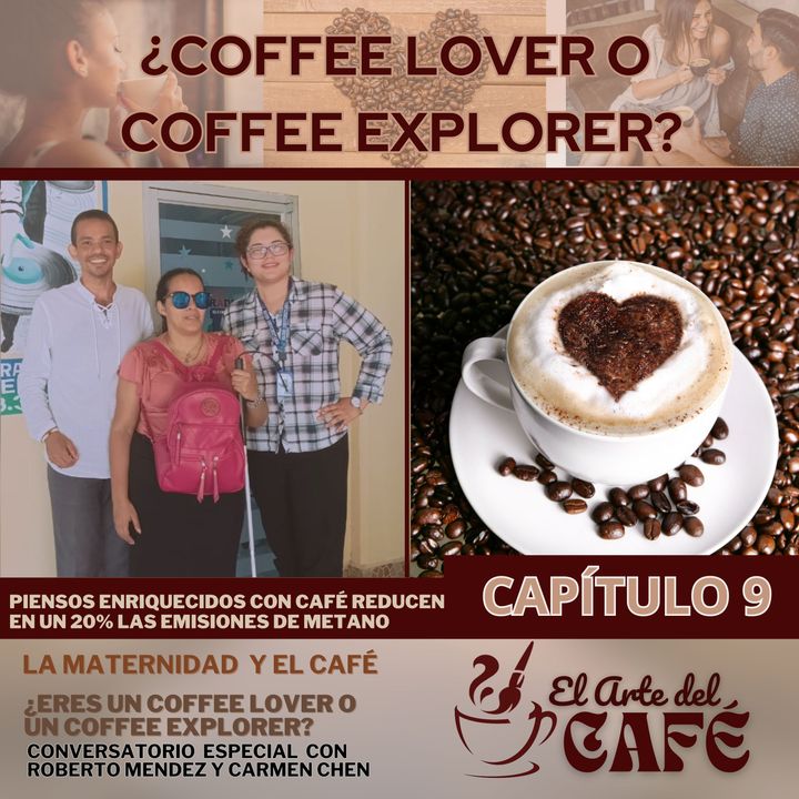 ¿ERES COFFEE LOVER O COFFEE EXPLORER? - EL ARTE DEL CAFÉ CAPITULO 9 - 05 DE DICIEMBRE DE 2023