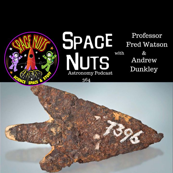 #364: Unraveling Ancient Metalworking: The Story of a Meteoritic Iron Arrowhead and Other Space News
