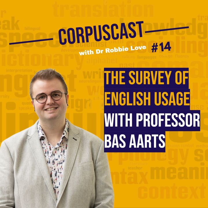Episode 14 | Professor Bas Aarts on The Survey of English Usage