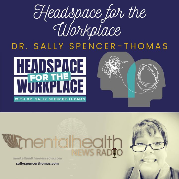 Headspace for the Workplace with Dr. Sally Spencer-Thomas