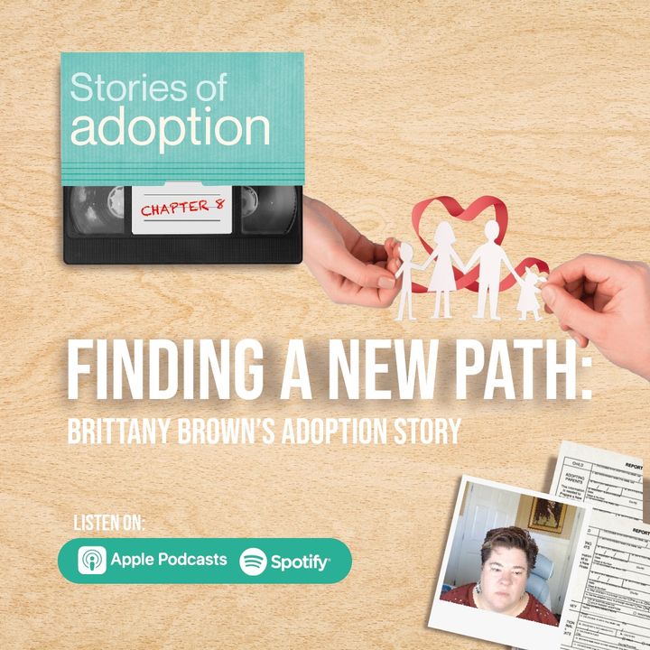 Ep 8. Finding a New Path: Brittany Brown's Adoption Story