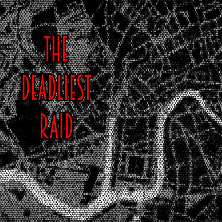 05 - The Deadliest Raid