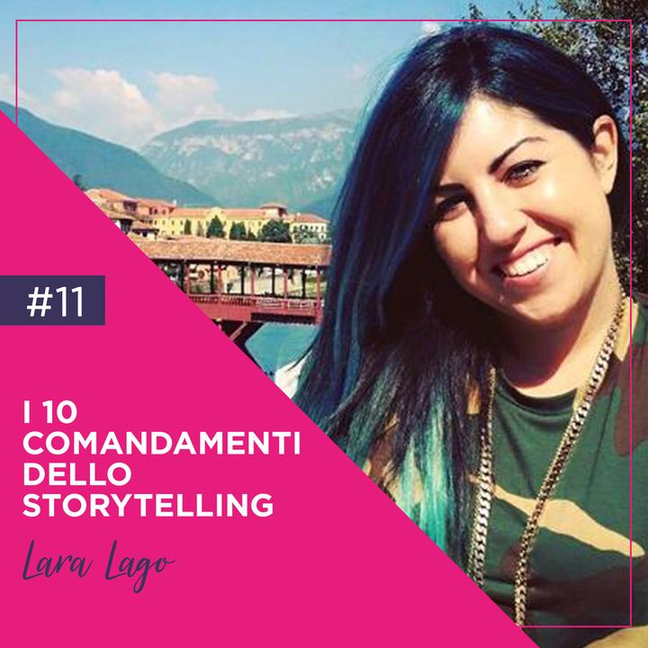 I 10 comandamenti dello Storytelling, con Lara Lago