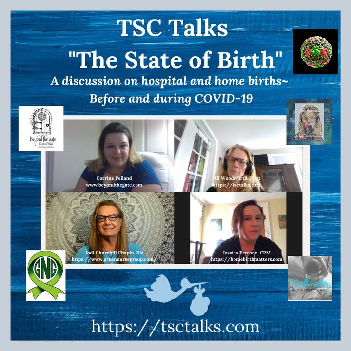 TSC Talks! The State of Birth-Before & During COVID-19 with Corrine Pellard, Jodi Chapin & Jessica Petrone