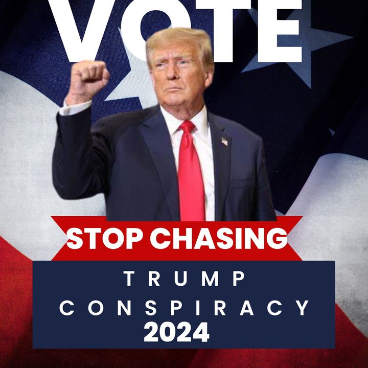 Stop Chasing Trump Conspiracy