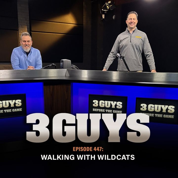 3 Guys Before The Game - Walking With Wildcats (Episode 447)