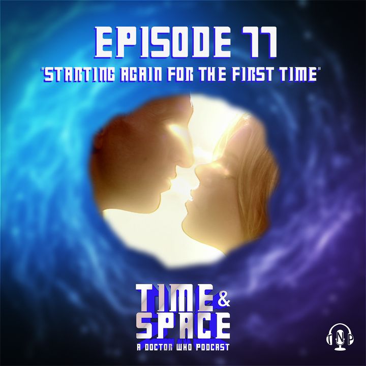 Episode 77 - Starting Again for the First Time