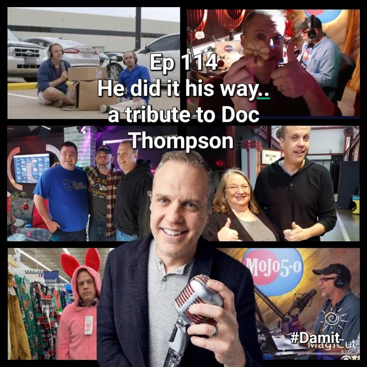 Ep 114 He Did It His Way..A Tribute to Doc Thompson